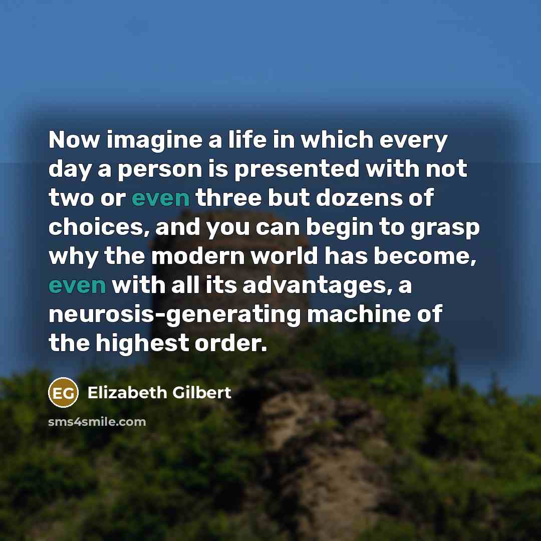 “Now imagine a life in which every day a person…” quote by Elizabeth Gilbert