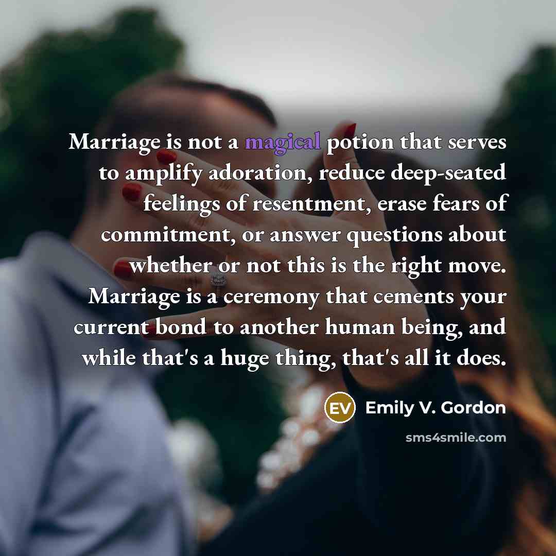 “Marriage is not a magical potion that serves to amplify…” quote by Emily V. Gordon
