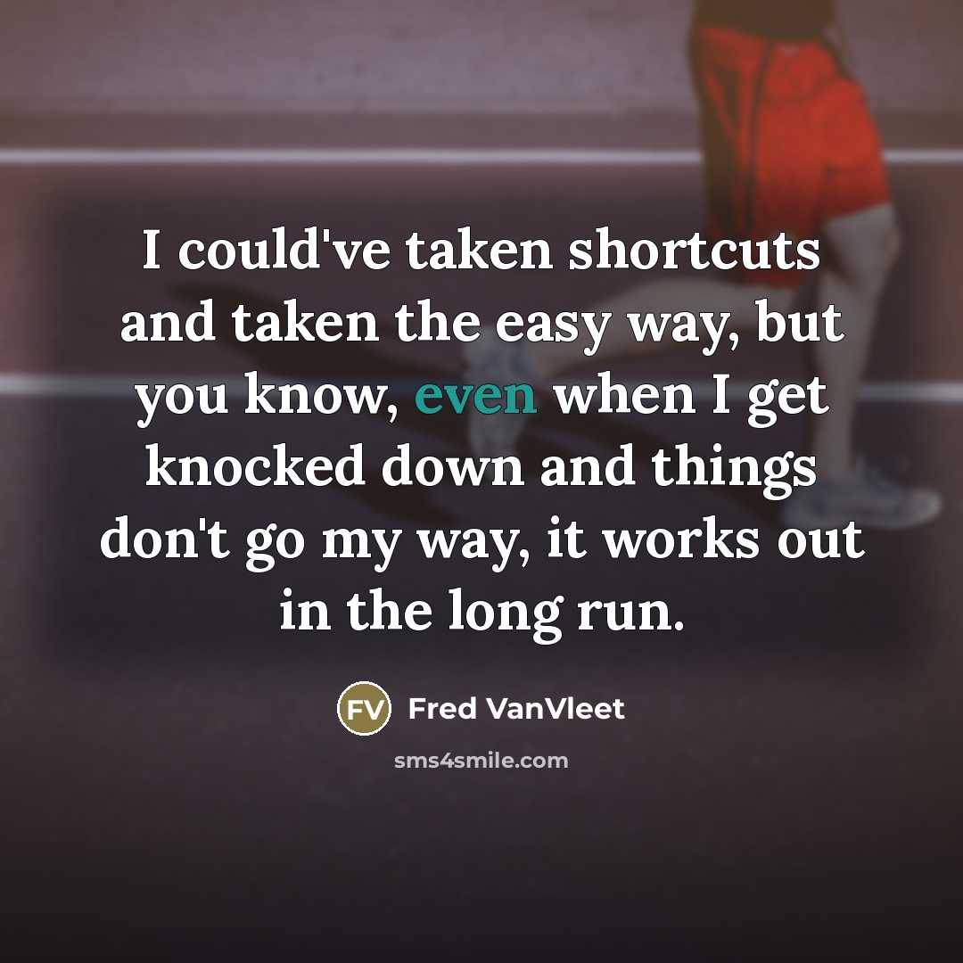 “I could've taken shortcuts and taken the easy way, but…” quote by Fred VanVleet