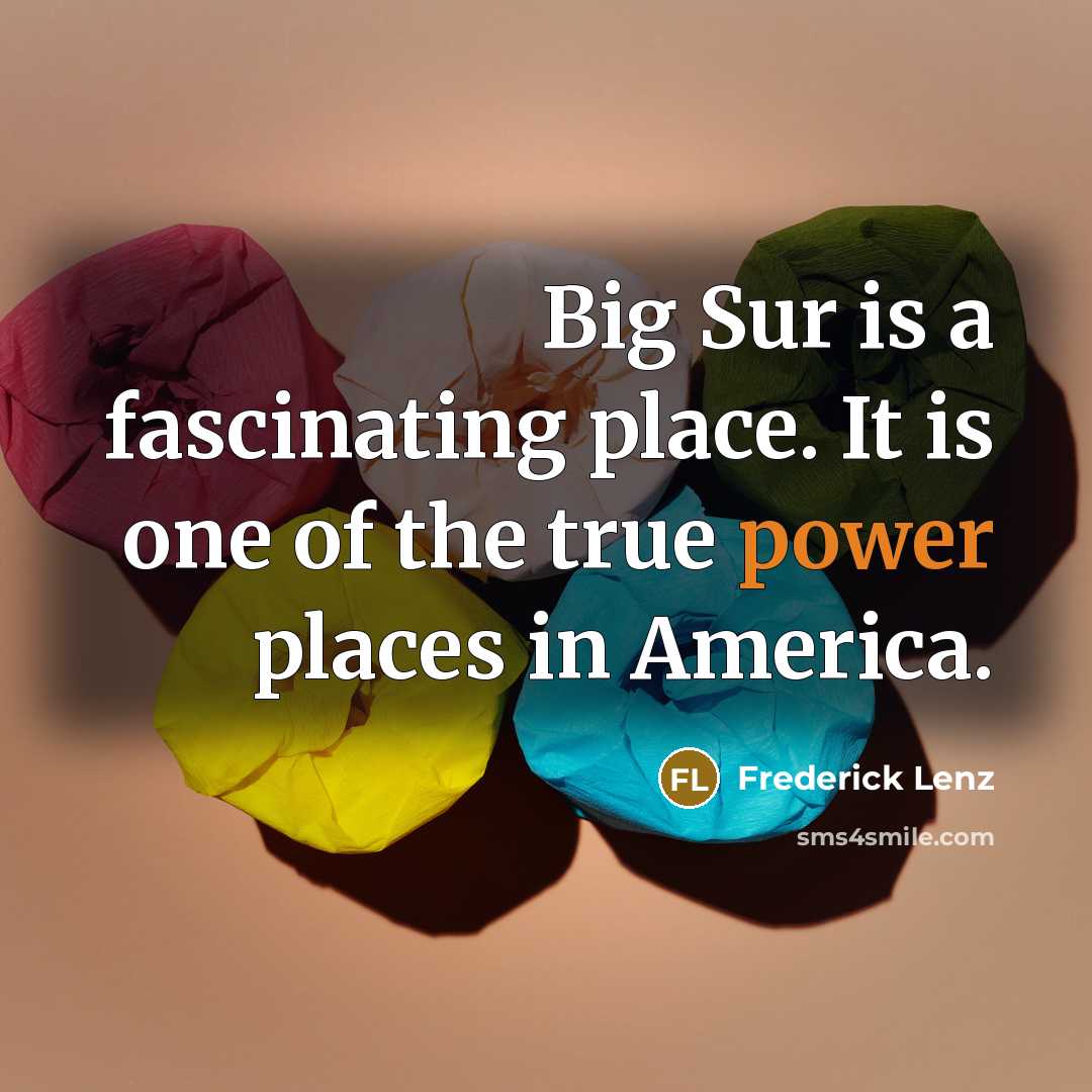 “Big Sur is a fascinating place. It is one of…” quote by Frederick Lenz