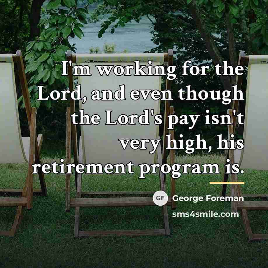 “I'm working for the Lord, and even though the Lord's…” quote by George Foreman