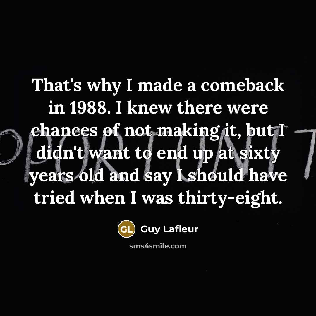 “That's why I made a comeback in 1988. I knew…” quote by Guy Lafleur
