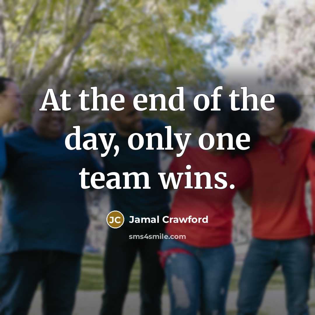 “At the end of the day, only one team wins.…” quote by Jamal Crawford