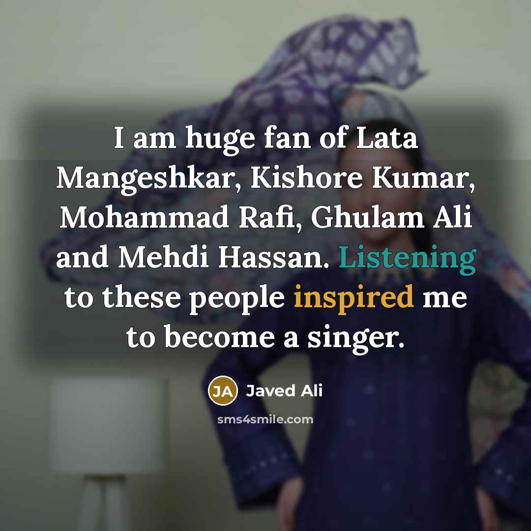 “I am huge fan of Lata Mangeshkar, Kishore Kumar, Mohammad…” quote by Javed Ali