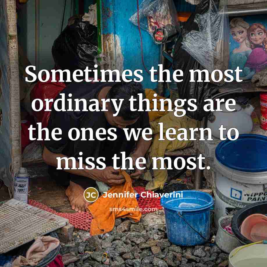 “Sometimes the most ordinary things are the ones we learn…” quote by Jennifer Chiaverini