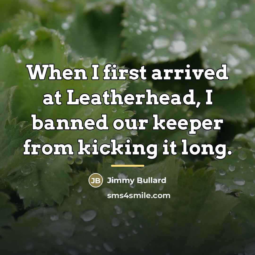 “When I first arrived at Leatherhead, I banned our keeper…” quote by Jimmy Bullard