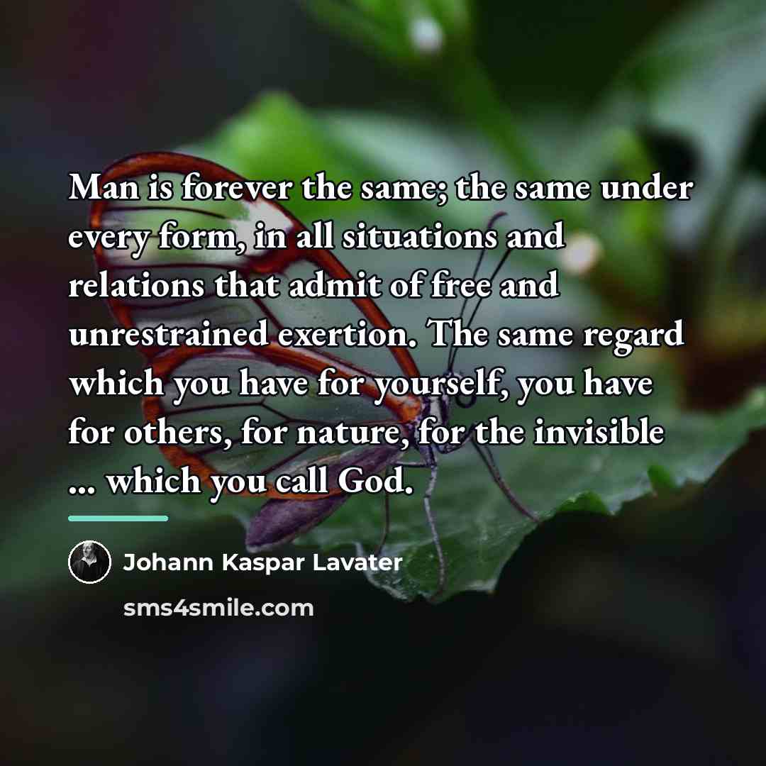 “Man is forever the same; the same under every form,…” quote by Johann Kaspar Lavater