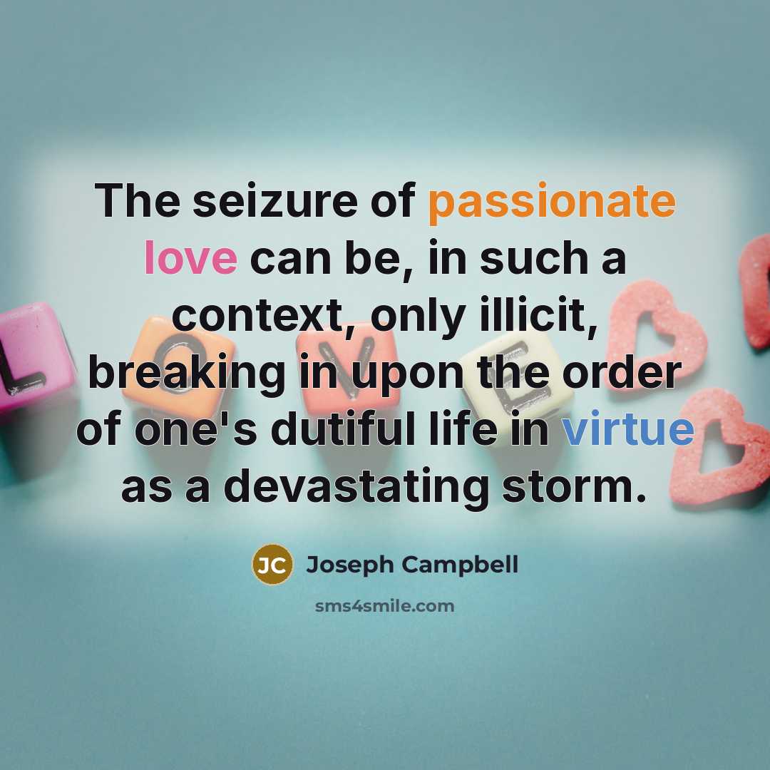 “The seizure of passionate love can be, in such a…” quote by Joseph Campbell