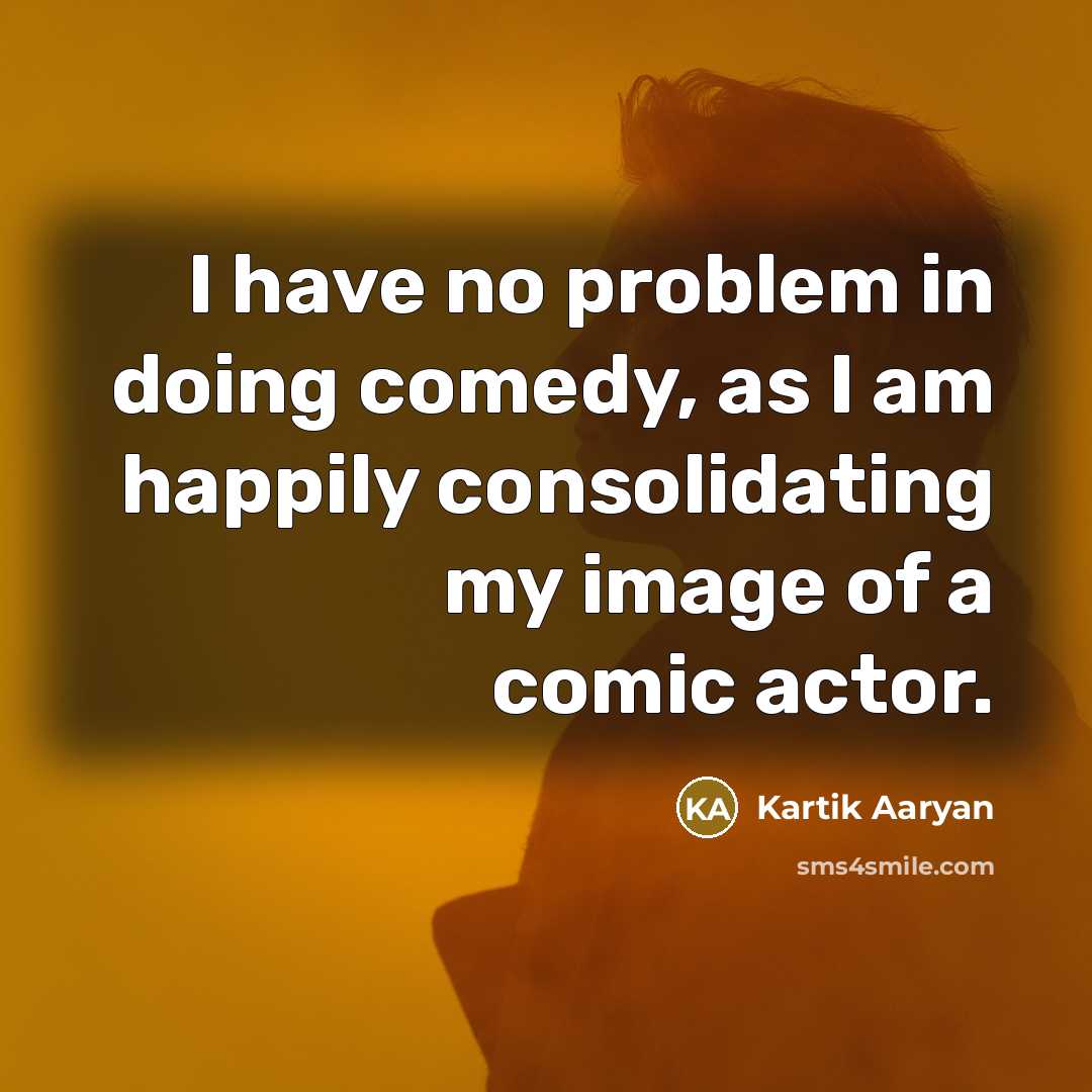 “I have no problem in doing comedy, as I am…” quote by Kartik Aaryan