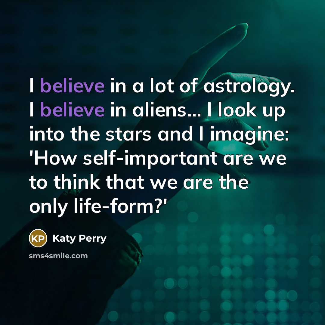 “I believe in a lot of astrology. I believe in…” quote by Katy Perry