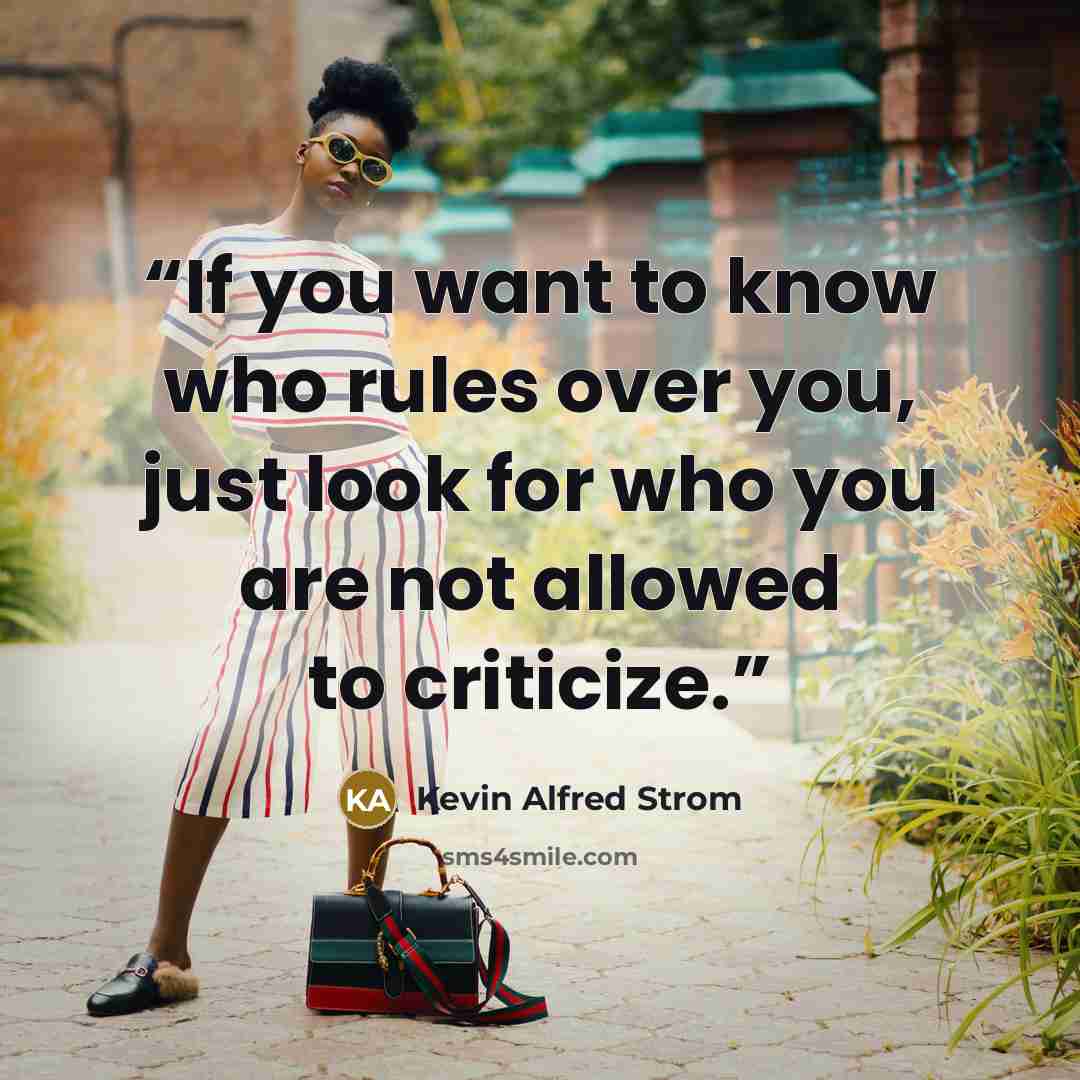 “If you want to know who rules over you, just look for who you are not allowed to criticize.” quote by Kevin Alfred Strom