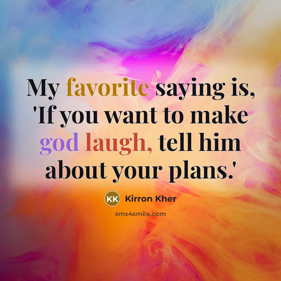 “My favorite saying is, 'If you want to make god…” quote by Kirron Kher
