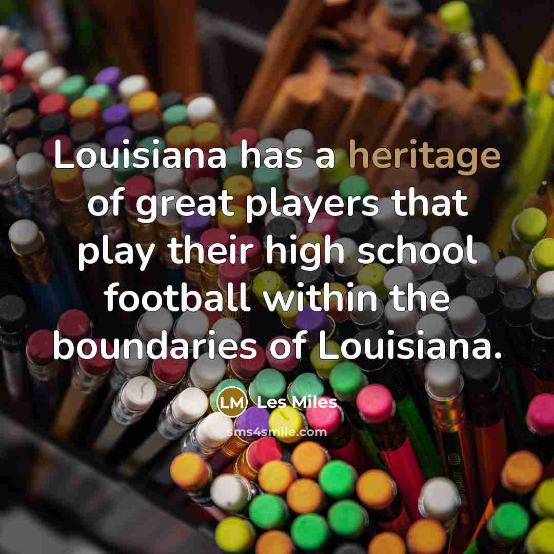 “Louisiana has a heritage of great players that play their…” quote by Les Miles