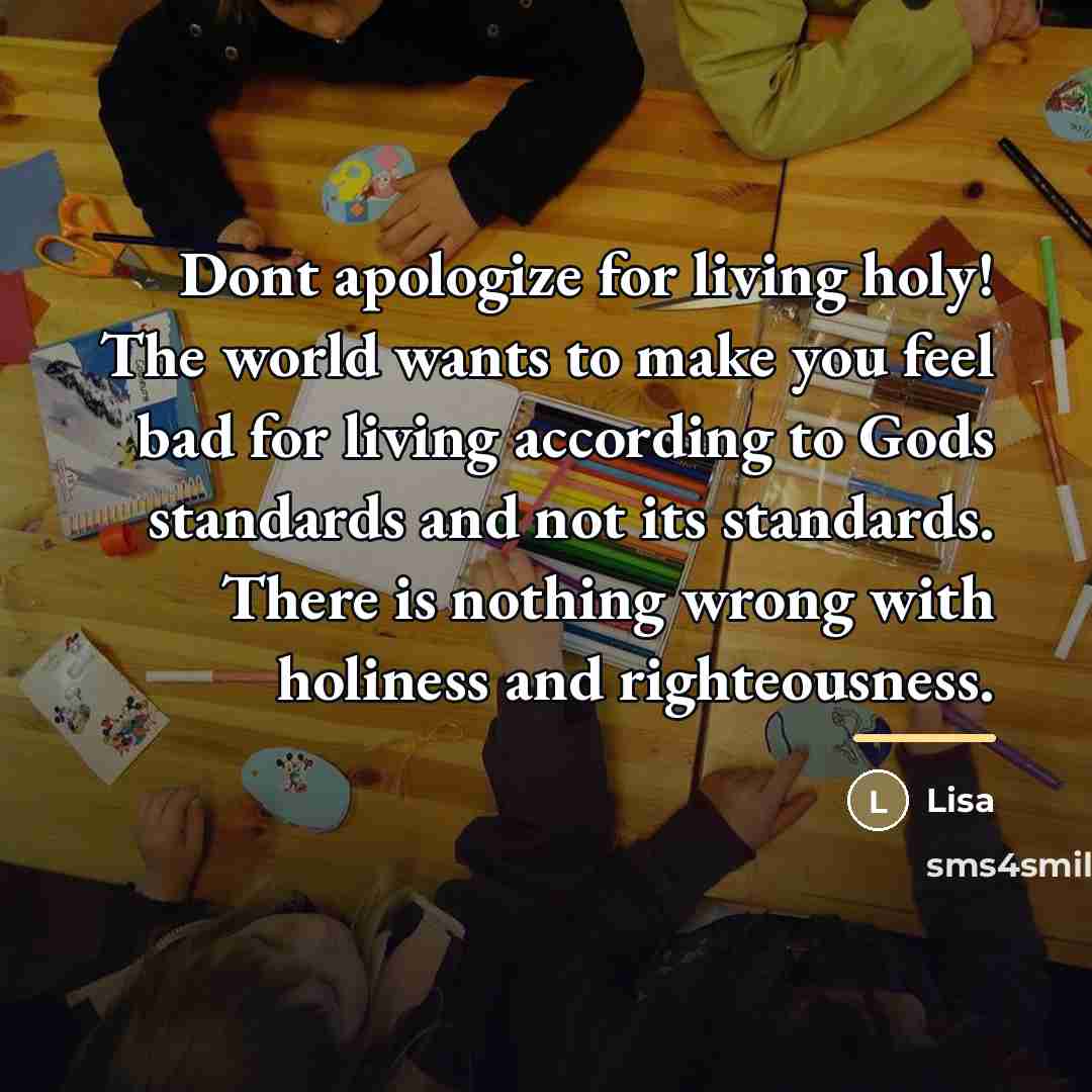 “Dont apologize for living holy! The world wants to make…” quote by Lisa