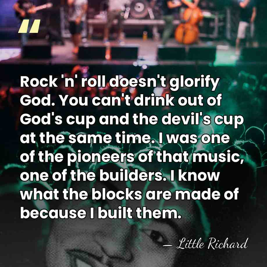 Rock 'n' roll doesn't glorify God. You can't drink out of God's&hellip; - Little Richard