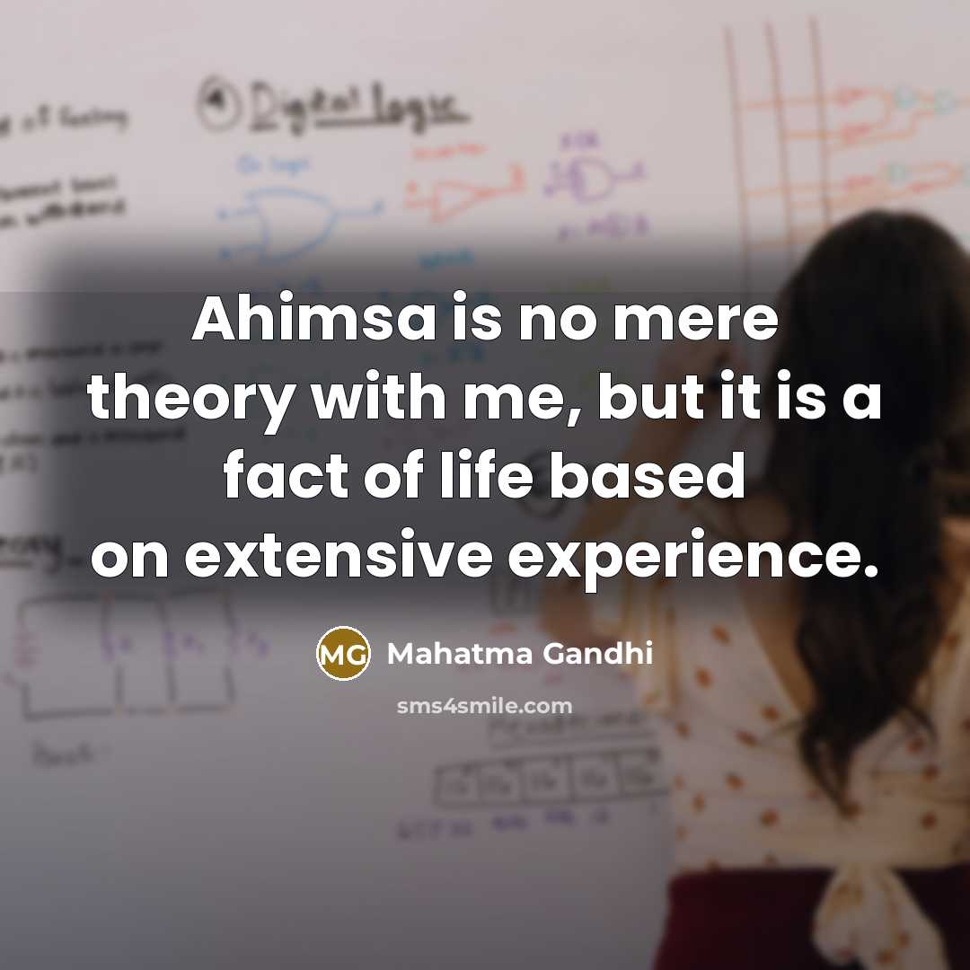 “Ahimsa is no mere theory with me, but it is…” quote by Mahatma Gandhi