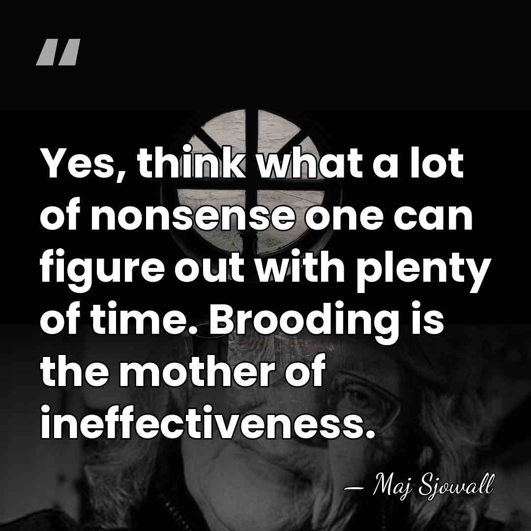 Yes, think what a lot of nonsense one can figure out with&hellip; - Maj Sjowall