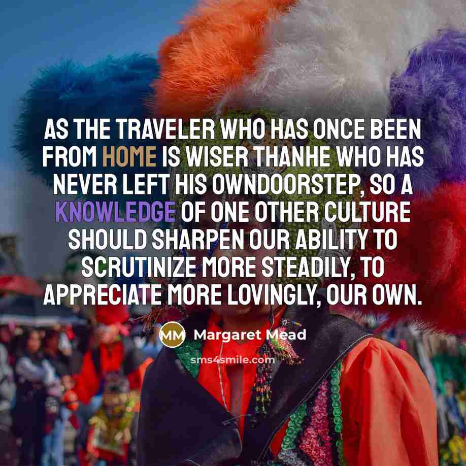 “As the traveler who has once been from home is…” quote by Margaret Mead