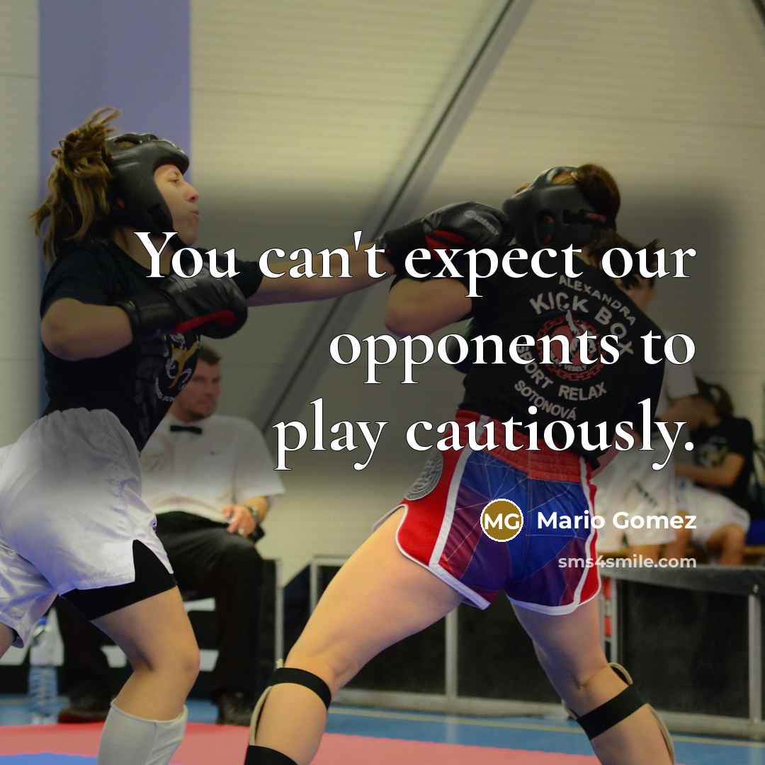 “You can't expect our opponents to play cautiously.…” quote by Mario Gomez