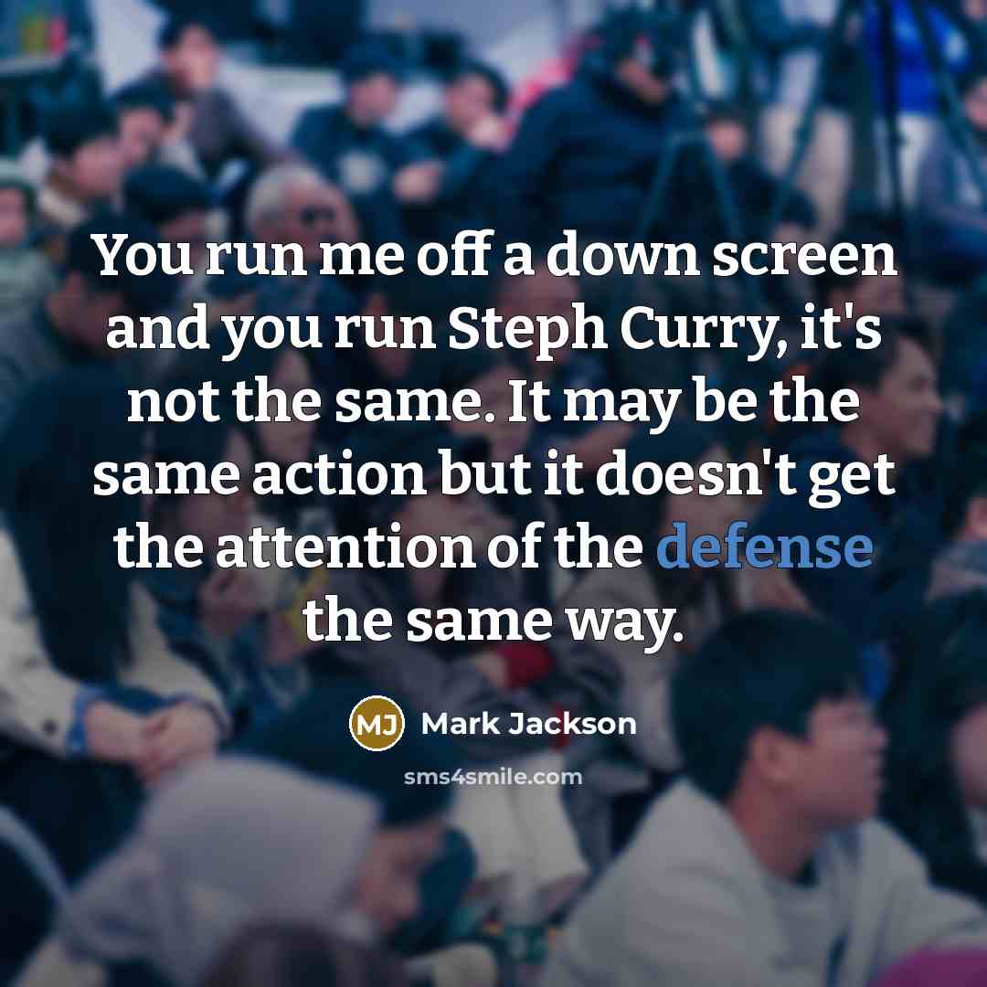 “You run me off a down screen and you run…” quote by Mark Jackson