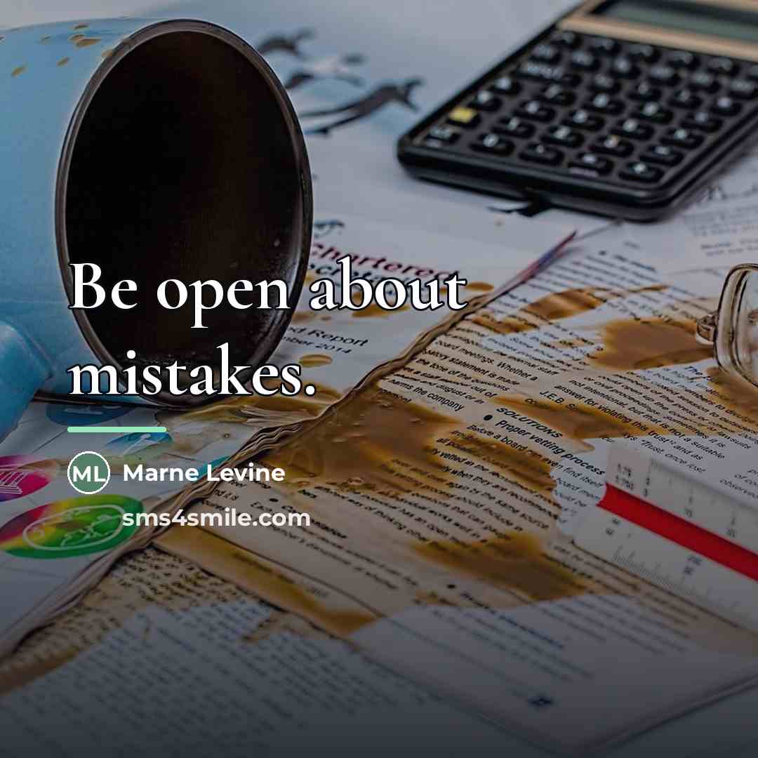 “Be open about mistakes.…” quote by Marne Levine