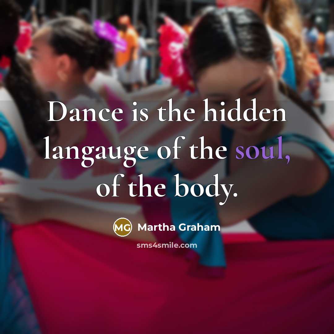 “Dance is the hidden langauge of the soul, of the…” quote by Martha Graham
