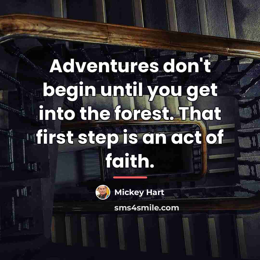 “Adventures don't begin until you get into the forest. That…” quote by Mickey Hart