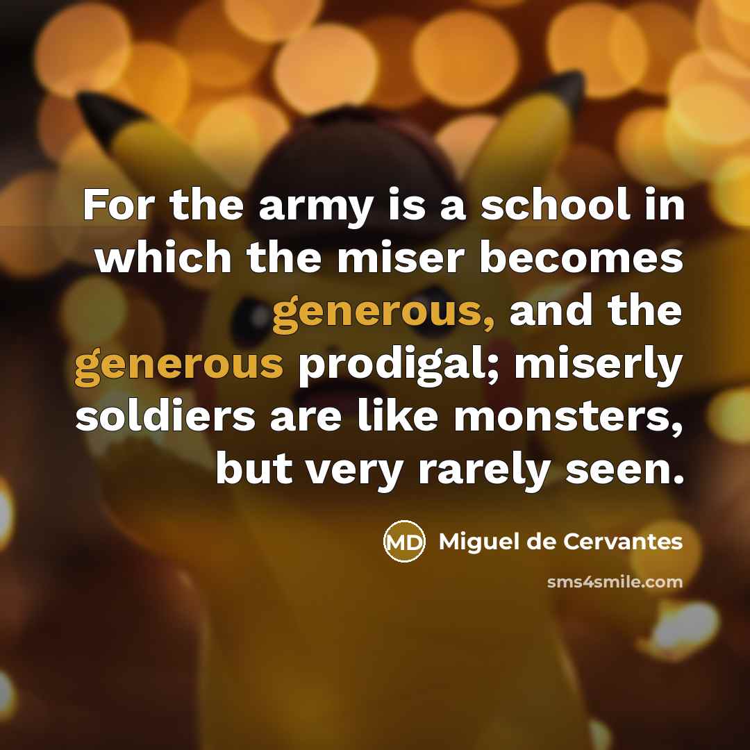“For the army is a school in which the miser…” quote by Miguel de Cervantes
