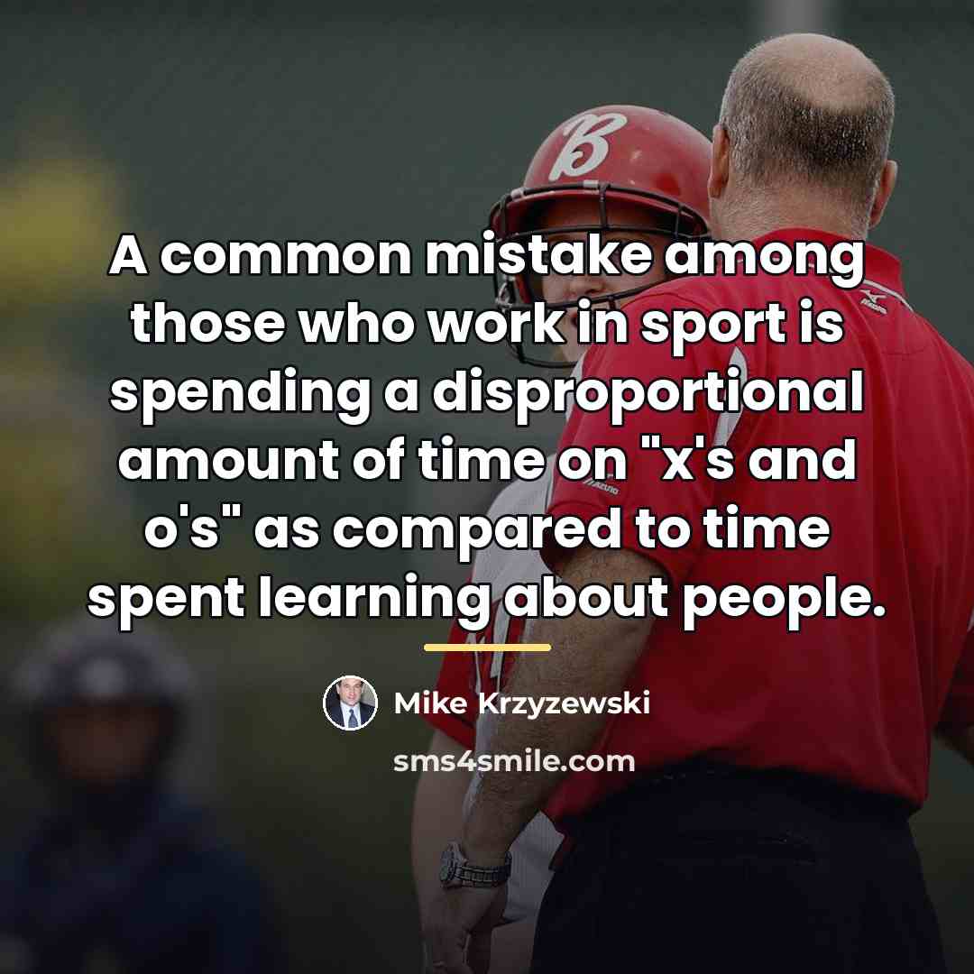 “A common mistake among those who work in sport is…” quote by Mike Krzyzewski