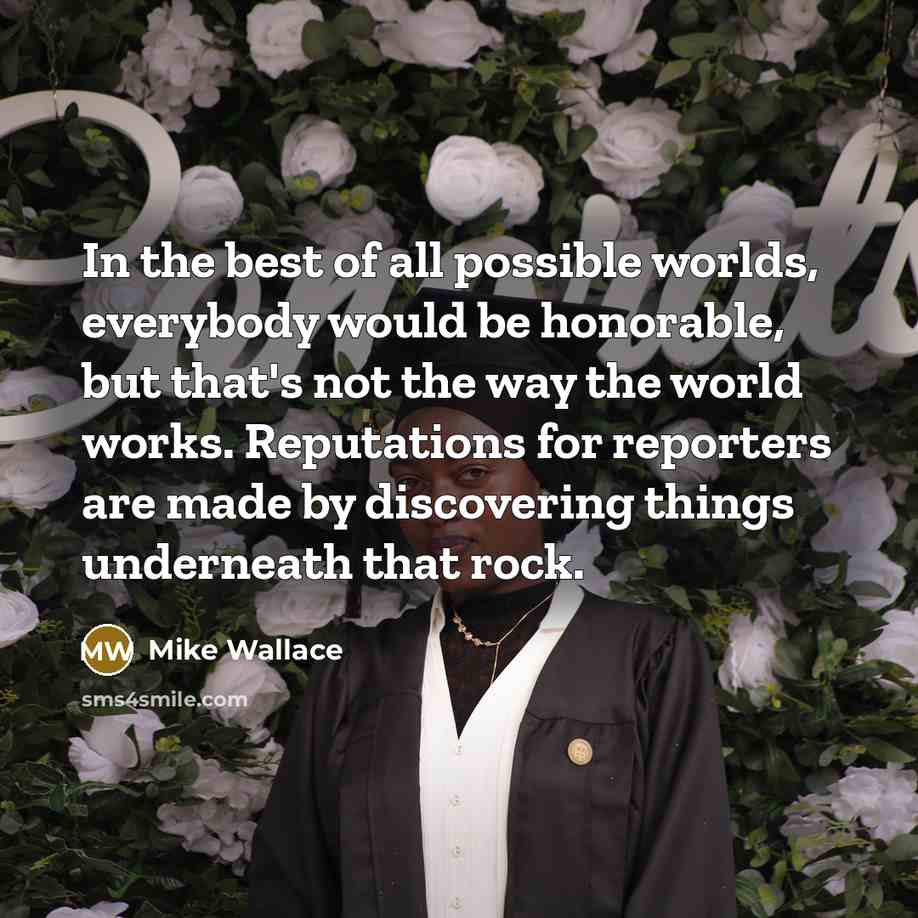 “In the best of all possible worlds, everybody would be…” quote by Mike Wallace