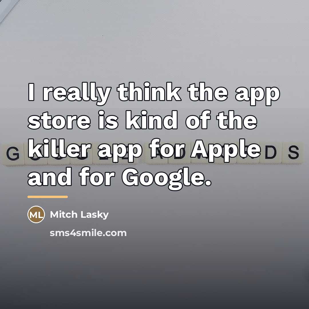 “I really think the app store is kind of the…” quote by Mitch Lasky