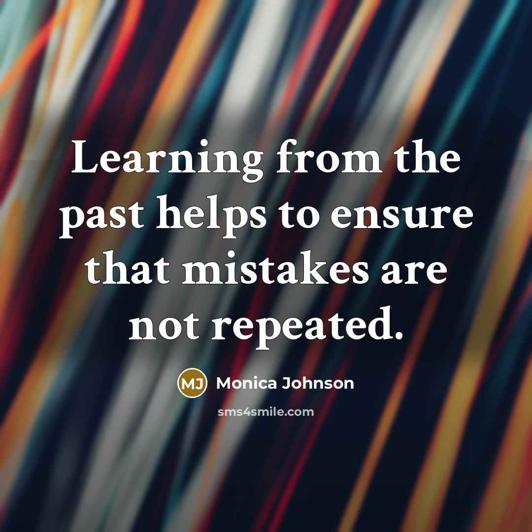 “Learning from the past helps to ensure that mistakes are…” quote by Monica Johnson