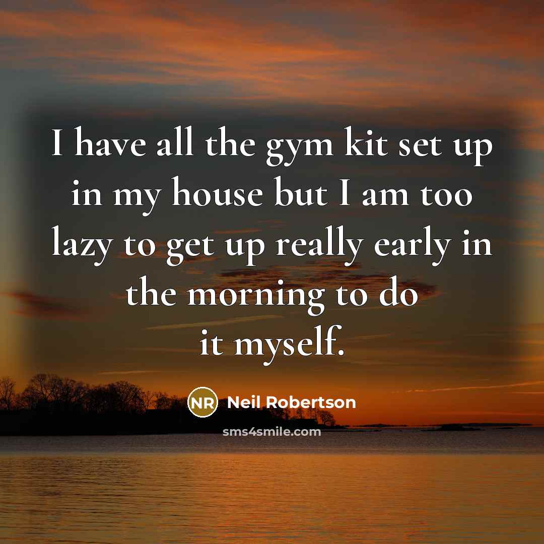 “I have all the gym kit set up in my…” quote by Neil Robertson