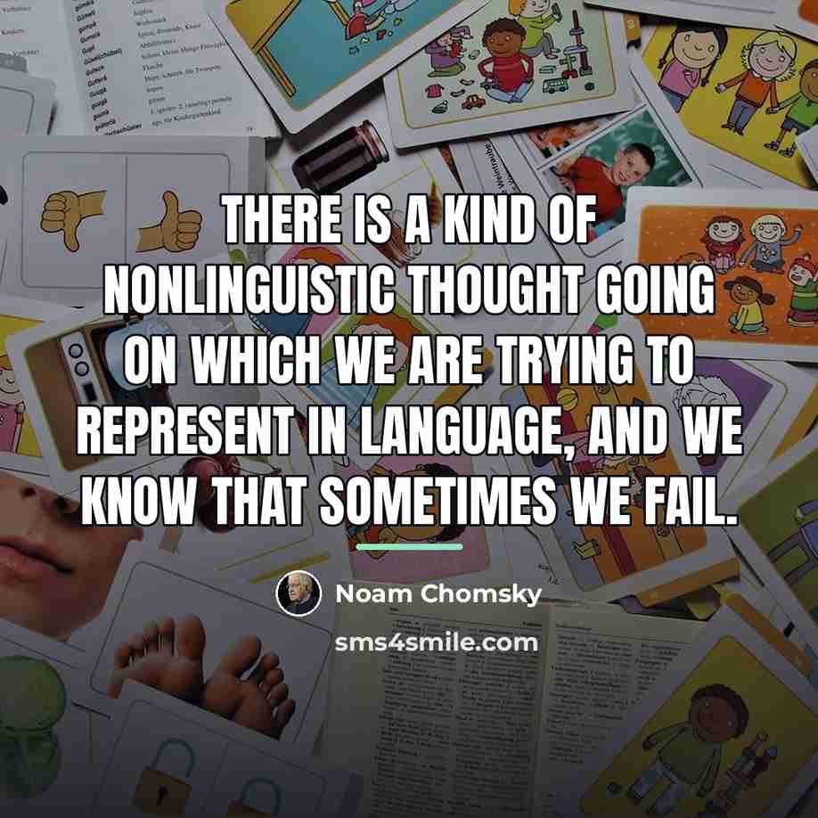 “There is a kind of nonlinguistic thought going on which…” quote by Noam Chomsky