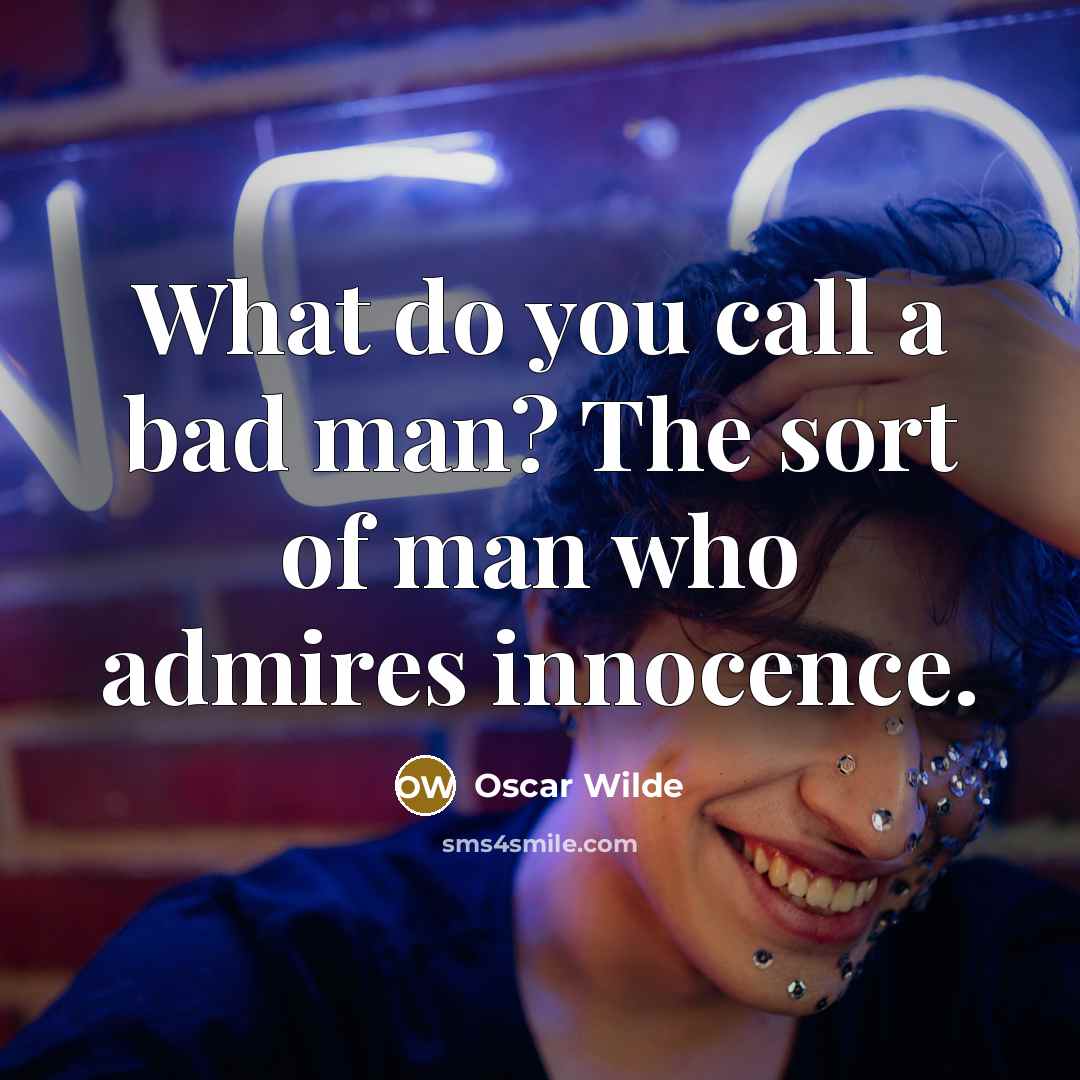 “What do you call a bad man? The sort of…” quote by Oscar Wilde