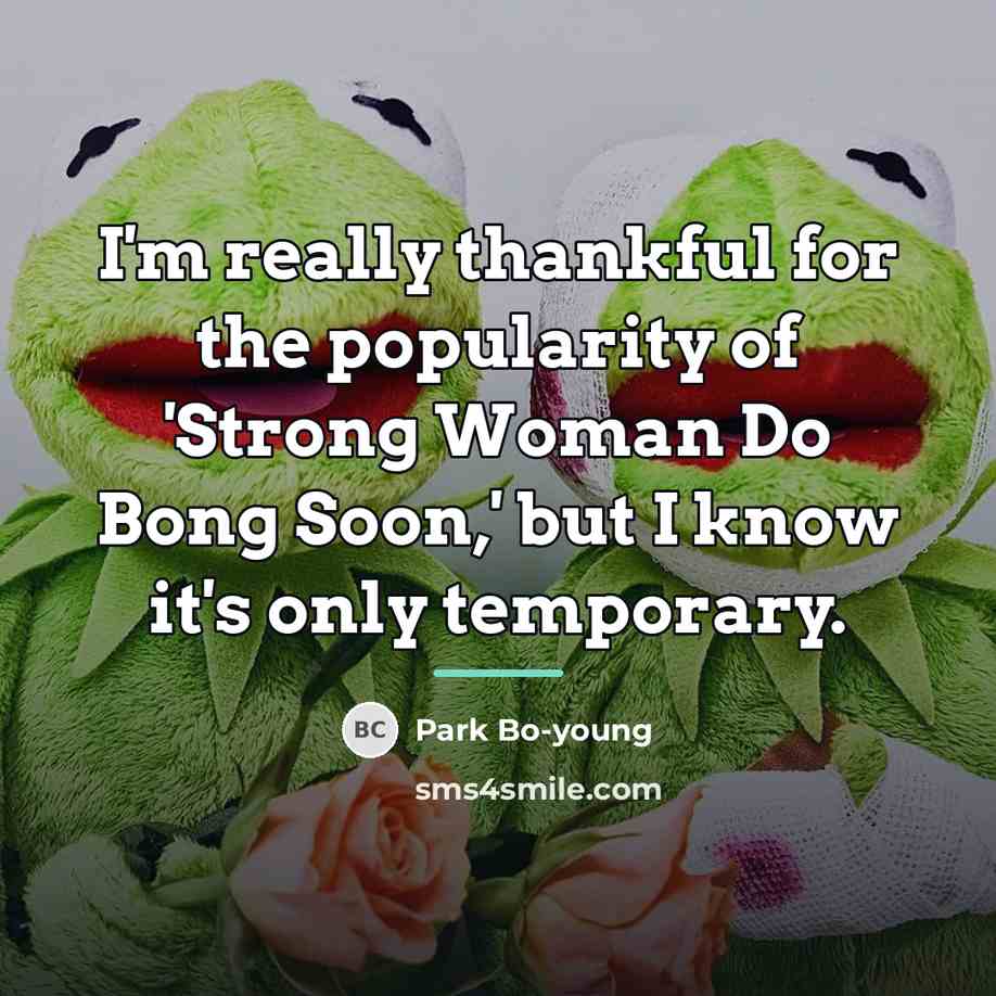 “I'm really thankful for the popularity of 'Strong Woman Do…” quote by Park Bo-young