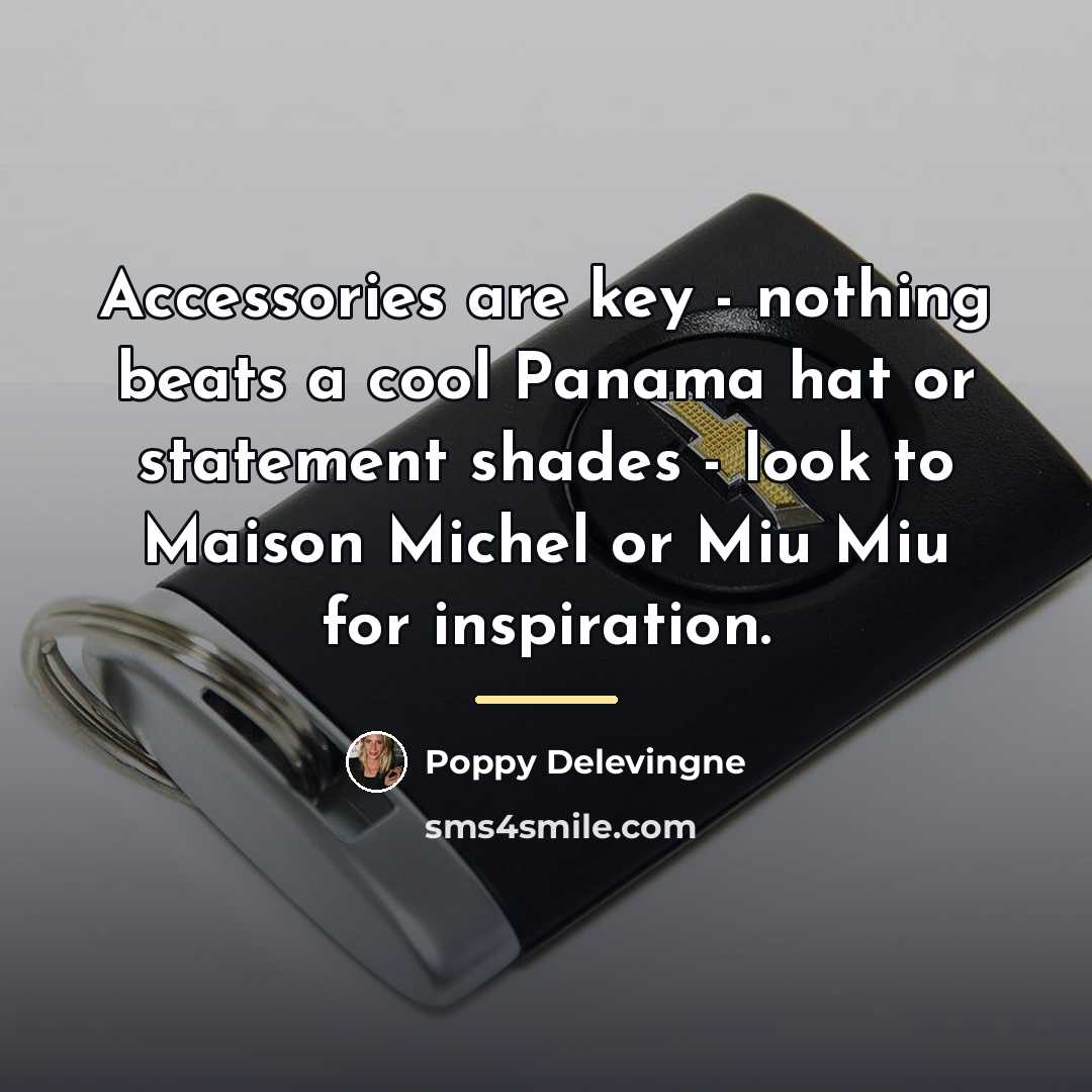 “Accessories are key - nothing beats a cool Panama hat…” quote by Poppy Delevingne