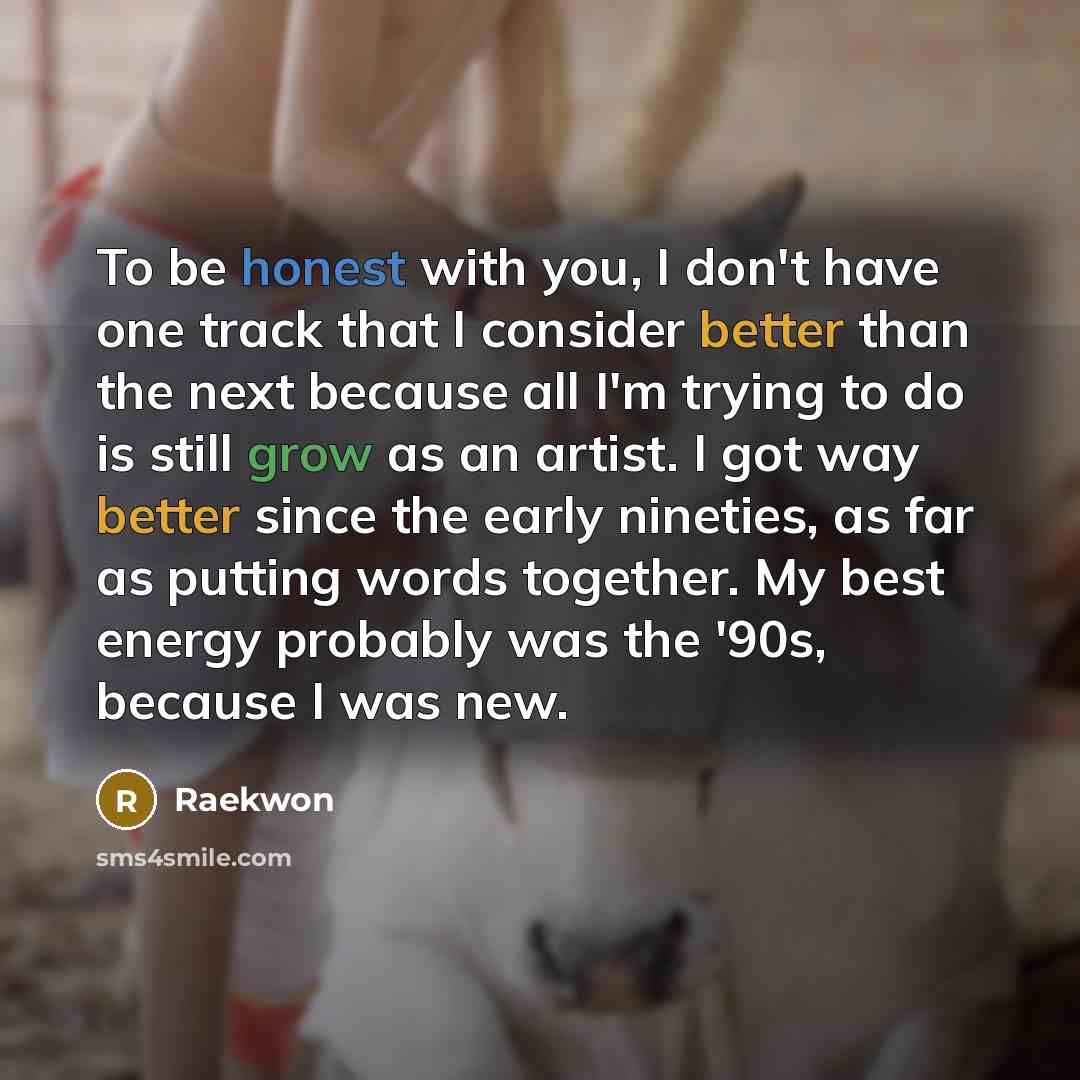 “To be honest with you, I don't have one track…” quote by Raekwon
