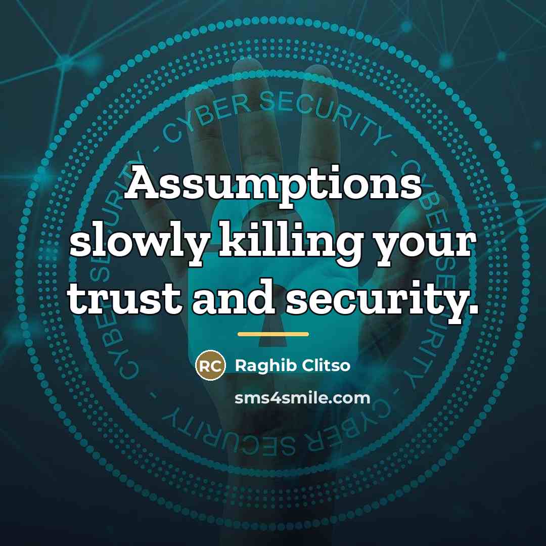 “Assumptions slowly killing your trust and security.…” quote by Raghib Clitso