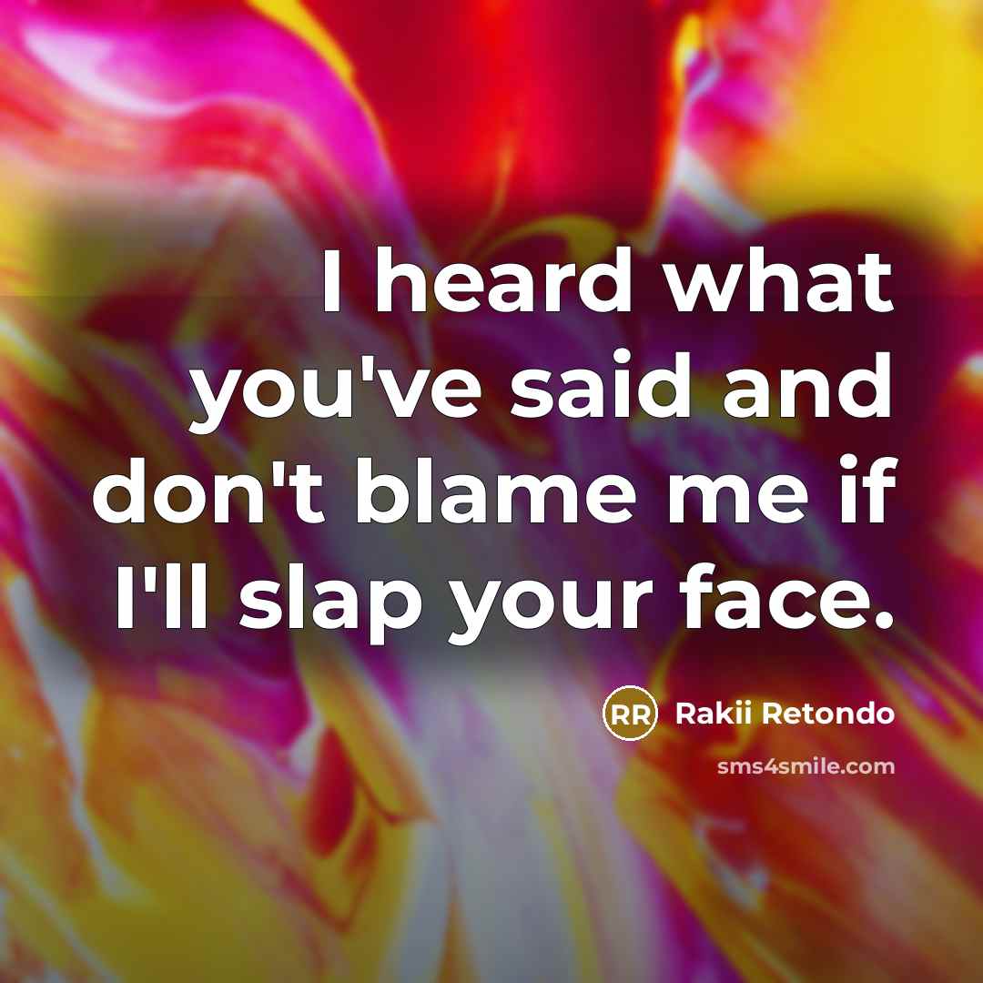 “I heard what you've said and don't blame me if…” quote by Rakii Retondo
