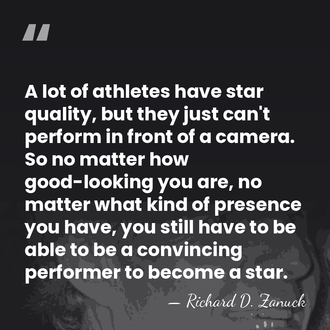 A lot of athletes have star quality, but they just can't perform&hellip; - Richard D. Zanuck