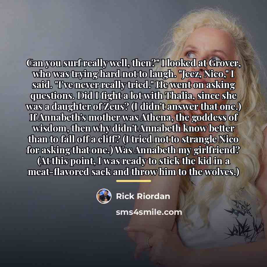 “Can you surf really well, then?" I looked at Grover,…” quote by Rick Riordan
