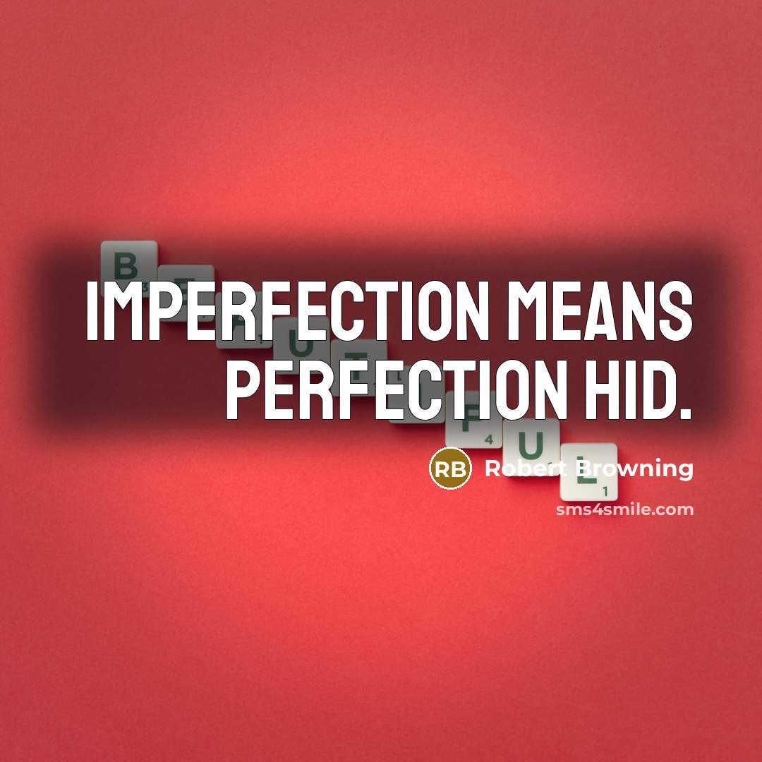 “Imperfection means perfection hid.…” quote by Robert Browning