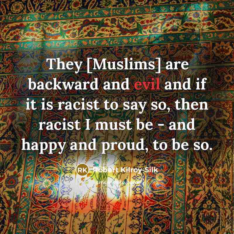 “They [Muslims] are backward and evil and if it is…” quote by Robert Kilroy-Silk