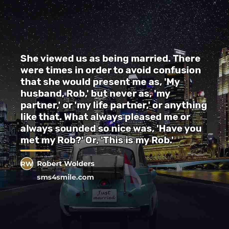 “She viewed us as being married. There were times in…” quote by Robert Wolders
