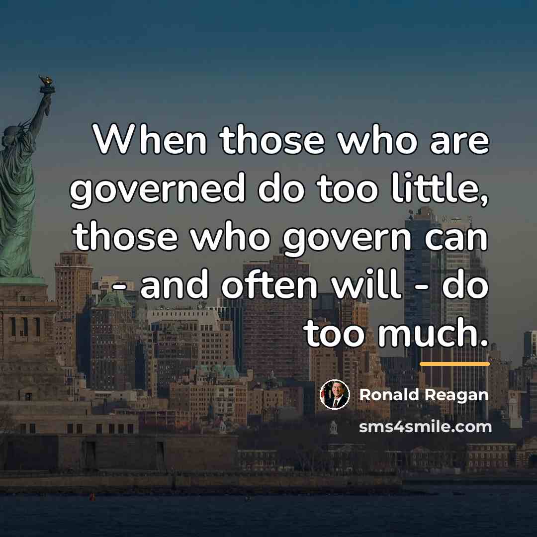 “When those who are governed do too little, those who…” quote by Ronald Reagan