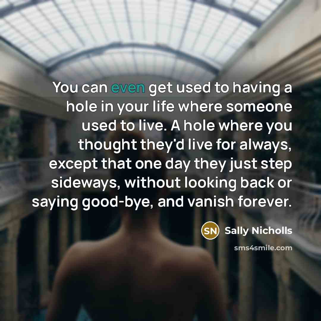 “You can even get used to having a hole in…” quote by Sally Nicholls