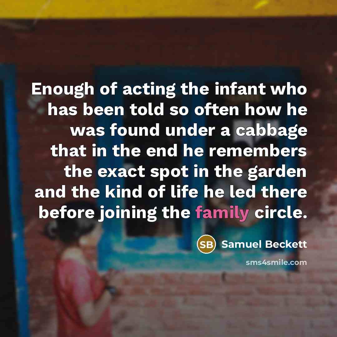 “Enough of acting the infant who has been told so…” quote by Samuel Beckett