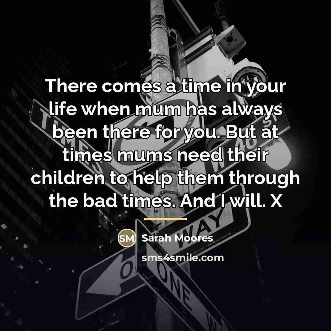“There comes a time in your life when mum has…” quote by Sarah Moores