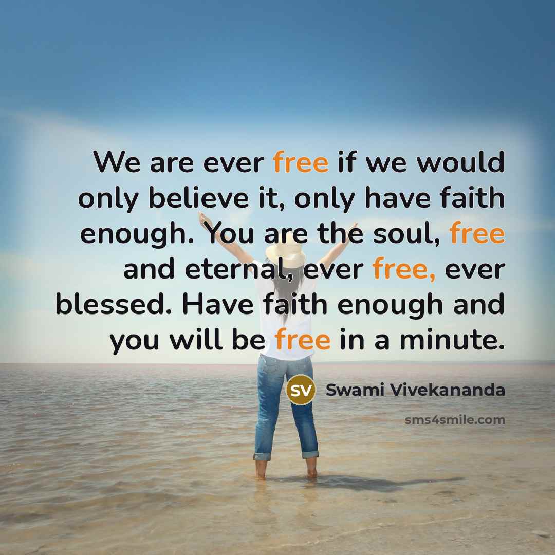 “We are ever free if we would only believe it,…” quote by Swami Vivekananda